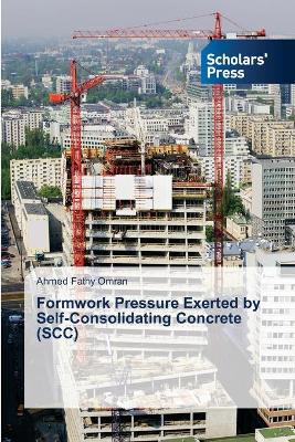 Cover of Formwork Pressure Exerted by Self-Consolidating Concrete (SCC)