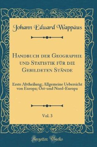 Cover of Handbuch Der Geographie Und Statistik Für Die Gebildeten Stände, Vol. 3