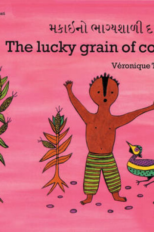 Cover of The Lucky Grain of Corn (English–Gujarati)