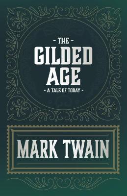 Cover of The Gilded Age - A Tale Of Today