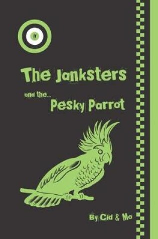 Cover of The Janksters and the Pesky Parrot