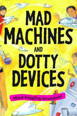 Cover of Mad Machines and Dotty Devices