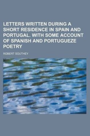 Cover of Letters Written During a Short Residence in Spain and Portugal. with Some Account of Spanish and Portugueze Poetry