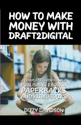 Book cover for How To Make Money With Draft2Digital