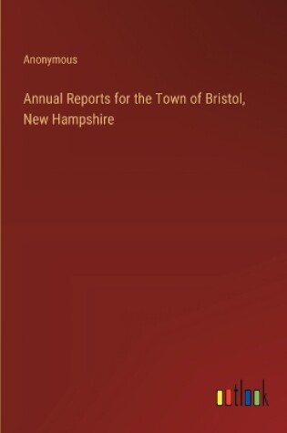 Cover of Annual Reports for the Town of Bristol, New Hampshire