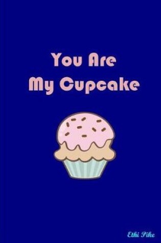 Cover of You Are My Cupcake