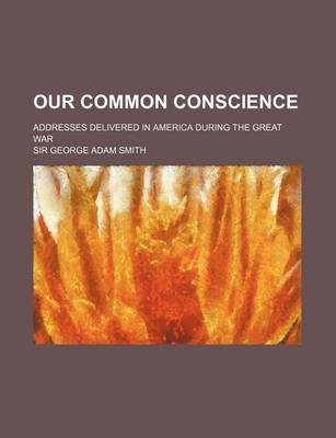 Book cover for Our Common Conscience (Volume 523); Addresses Delivered in America During the Great War