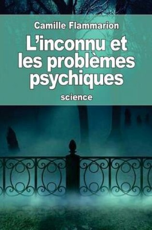 Cover of L'inconnu et les problèmes psychiques