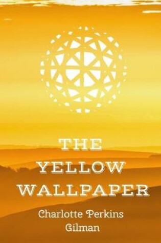 Cover of THE YELLOW WALLPAPER Charlotte Perkins Gilman