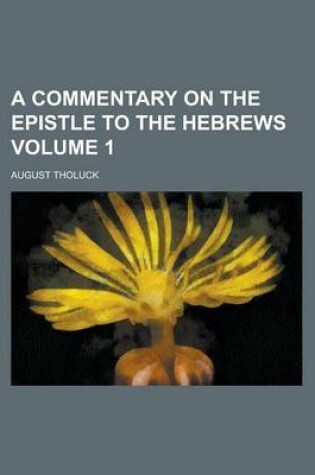 Cover of A Commentary on the Epistle to the Hebrews Volume 1
