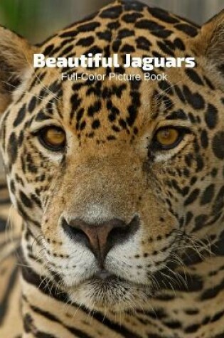 Cover of Beautiful Jaguars Full-Color Picture Book