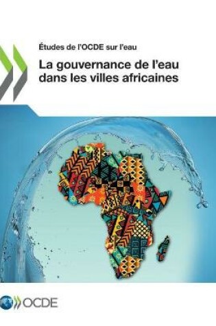 Cover of �tudes de l'Ocde Sur l'Eau La Gouvernance de l'Eau Dans Les Villes Africaines