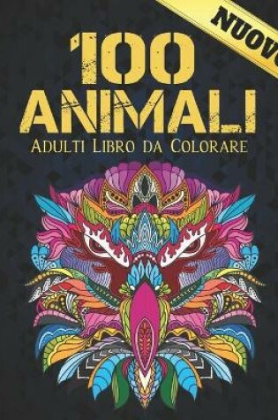 Cover of 100 Animali Adulti Libro da Colorare