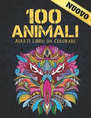 Book cover for 100 Animali Adulti Libro da Colorare