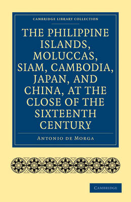 Book cover for The Philippine Islands, Moluccas, Siam, Cambodia, Japan, and China, at the Close of the Sixteenth Century