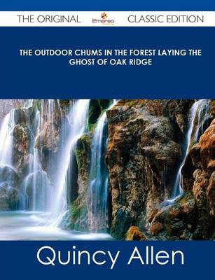 Book cover for The Outdoor Chums in the Forest Laying the Ghost of Oak Ridge - The Original Classic Edition