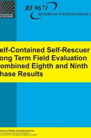Cover of Self-Contained Self-Rescuer Long Term Field Evaluation Combined Eighth and Ninth Phase Results