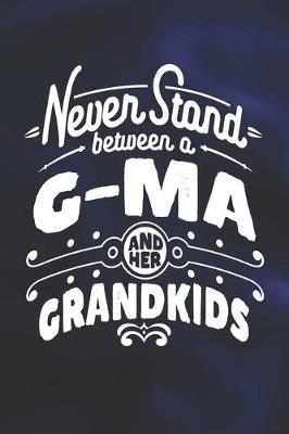 Book cover for Never Stand Between A G-Ma And Her Grandkids