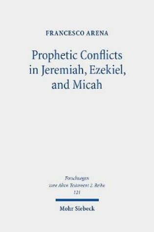 Cover of Prophetic Conflicts in Jeremiah, Ezekiel, and Micah