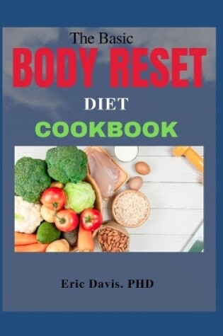 Cover of The Basic Body Reset Diet Cookbook