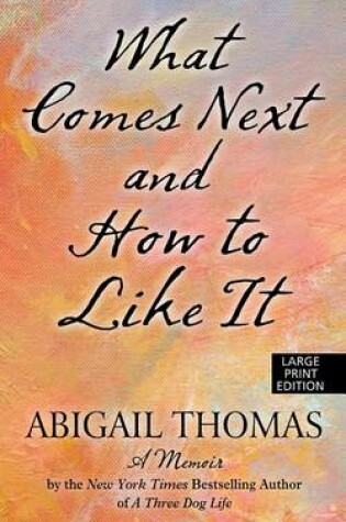 Cover of What Comes Next and How to Like It