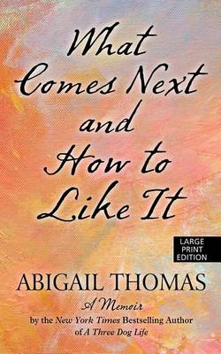 Book cover for What Comes Next and How to Like It