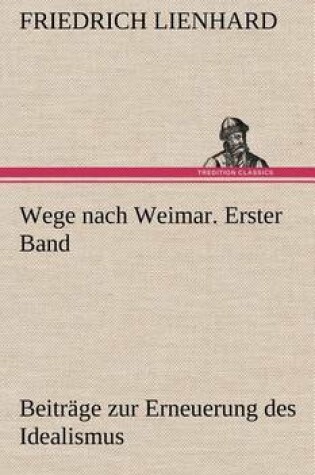 Cover of Wege Nach Weimar. Erster Band