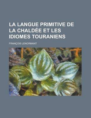 Book cover for La Langue Primitive de La Chaldee Et Les Idiomes Touraniens