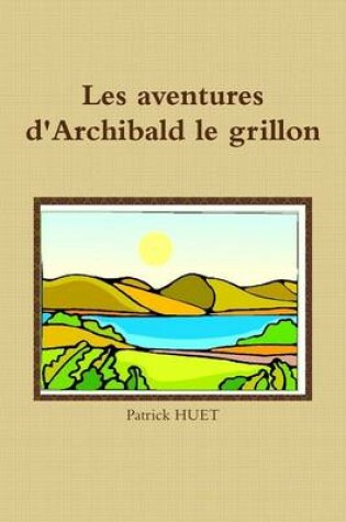 Cover of Les Aventures D'archibald Le Grillon