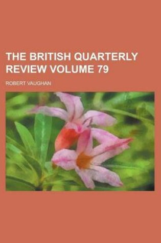 Cover of The British Quarterly Review Volume 79