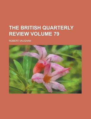 Book cover for The British Quarterly Review Volume 79