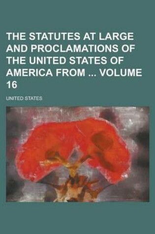 Cover of The Statutes at Large and Proclamations of the United States of America from Volume 16