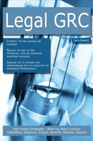 Cover of Legal Grc: High-Impact Strategies - What You Need to Know: Definitions, Adoptions, Impact, Benefits, Maturity, Vendors