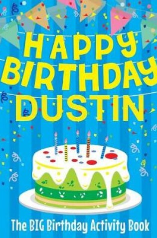 Cover of Happy Birthday Dustin - The Big Birthday Activity Book