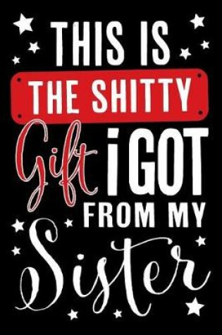 Cover of This Is the Shitty Gift I Got from My Sister