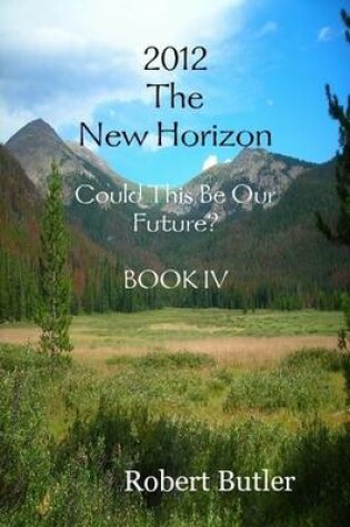 Cover of 2012--The New Horizon BOOK IV