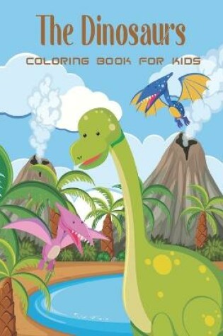 Cover of The Dinosaurs Coloring Book For Kids