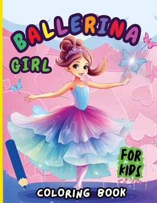 Book cover for Ballerina Girl Coloring Book For Kids