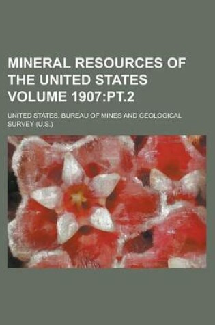 Cover of Mineral Resources of the United States Volume 1907