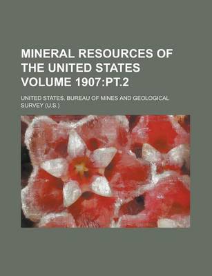 Book cover for Mineral Resources of the United States Volume 1907