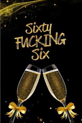 Book cover for Sixty Fucking Six