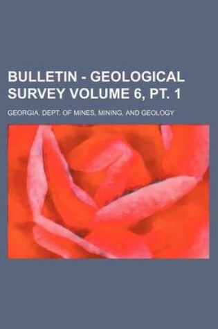 Cover of Bulletin - Geological Survey Volume 6, PT. 1