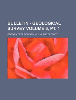 Book cover for Bulletin - Geological Survey Volume 6, PT. 1