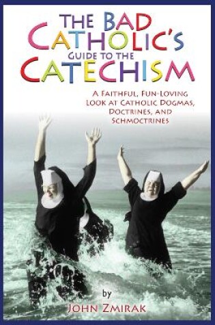 Cover of The Bad Catholic's Guide to the Catechism