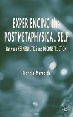 Cover of Experiencing the Postmetaphysical Self: Between Hermeneutics and Deconstruction