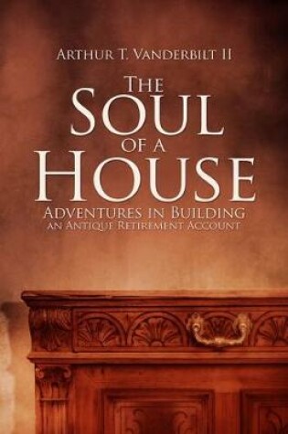 Cover of The Soul of a House: Adventures in Building an Antique Retirement Account