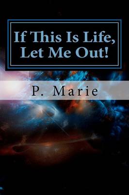 Book cover for If This Is Life, Let Me Out!