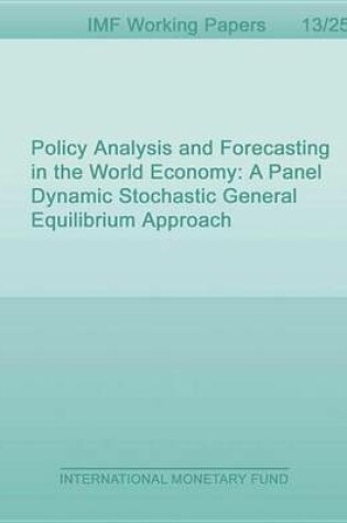 Cover of Policy Analysis and Forecasting in the World Economy: A Panel Dynamic Stochastic General Equilibrium Approach