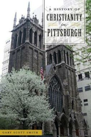 Cover of A History of Christianity in Pittsburgh