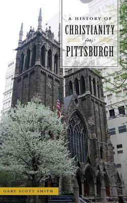 Book cover for A History of Christianity in Pittsburgh